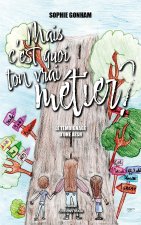 Mais c’est quoi ton vrai métier ?