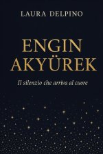 Engin Akyürek. Il silenzio che arriva al cuore