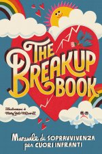 breakup book. Manuale di sopravvivenza per cuori infranti