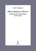 Oltre la finitezza l'altrove? Intellettuali ebrei della diaspora nel Novecento