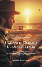 Italiani in Ucraina, ucraini in Italia. Un po' di curiosità storiche per raccontare due esperienze di diverso contenuto da oltre 2000 anni fino al 194