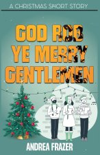 God Rob Ye Merry Gentlemen