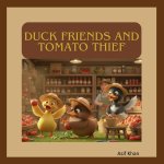 Duck Friends and Tomato Thief