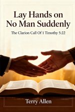 Lay Hands on No Man Suddenly 1 Timothy 5