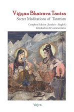 Vigyan Bhairava Tantra. Secret Meditations of Tantrism