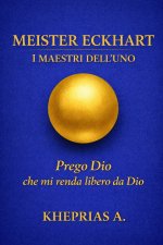 Meister Eckhart - Maestri dell'Uno.