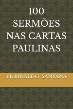 100 SERMÕES NAS CARTAS PAULINAS