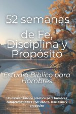 52 semanas de Fe, Disciplina y Propósito