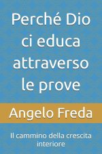 Perché Dio ci educa attraverso le prove