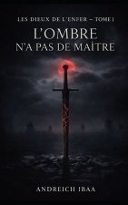 L'OMBRE N'A PAS DE MAITRE