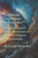 Ergonomic Governance Architecture™