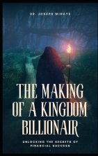 THE MAKING OF A KINGDOM BILLIONAIRE