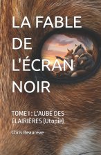 LA FABLE DE L'ÉCRAN NOIR