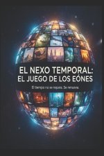 EL NEXO TEMPORAL/ EL JUEGO DE LOS EONES