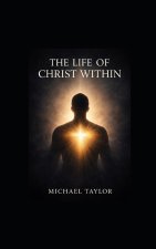 THE LIFE OF CHRIST WITHIN