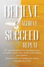 Believe Achieve Succeed Repeat