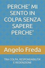 PERCHE' MI SENTO IN COLPA SENZA SAPERE PERCHE'