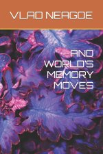 AND WORLD'S MEMORY MOVES