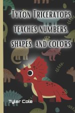 Tyton Triceratops Teaches Numbers, Shapes, and Colors