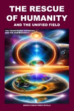 THE RESCUE OF HUMANITY AND THE UNIFIED FIELD