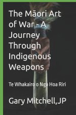 The Māori Art of War - A Journey through Indigenous Weapons