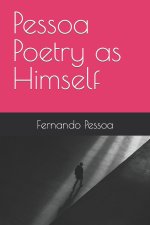 Pessoa Poetry as Himself