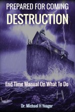 PREPARED FOR COMING DESTRUCTION