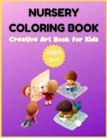 Nursery Coloring Book - Creative Art Book for Kids Ages 3-4