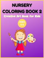 Nursery Coloring Book 2 - Creative Art Book for Kids Ages 3-5