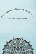 The Beginners Guide to Meditation