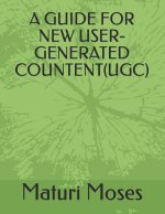 A GUIDE FOR NEW USER-GENERATED COUNTENT(UGC)
