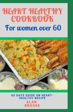 HEART HEALTHY COOKBOOK FOR WOMEN OVER 60