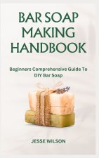 BAR SOAP MAKING HANDBOOK