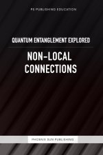 Quantum Entanglement Explored - Non-Local Connections