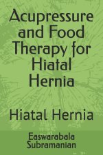 Acupressure and Food Therapy for Hiatal Hernia