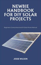 NEWBIE HANDBOOK FOR DIY SOLAR PROJECTS
