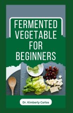 FERMENTED VEGETABLE FOR BEGINNERS