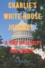 Charlie's White House Journey