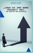 „LEBEN SIE IHRE WAHRE FÄHIGKEIT FREI