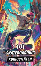 101 Skateboarding-Kuriositäten