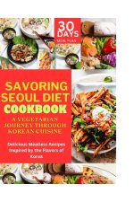 Savoring Seoul Diet Cookbook