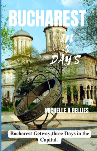 BUCHAREST IN THREE DAYS