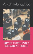 DIY ELECTRONICS REPAIR AT HOME