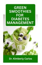GREEN SMOOTHIES FOR DIABETES MANAGEMENT