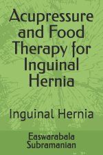 Acupressure and Food Therapy for Inguinal Hernia