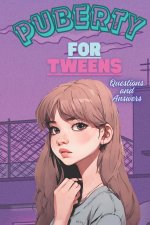 PUBERTY FOR TWEENS