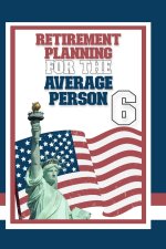 Retirement Planning for the Average Person 6