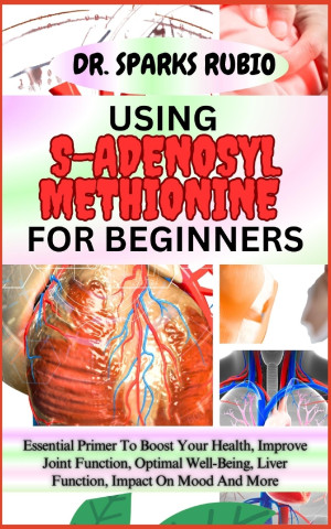 USING S-ADENOSYL METHIONINE FOR BEGINNERS