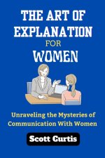 THE ART OF EXPLANATION FOR WOMAN