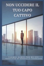 Non uccidere il tuo capo cattivo